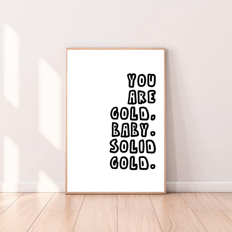 Wall Art You Are Gold Baby, Solid Gold.